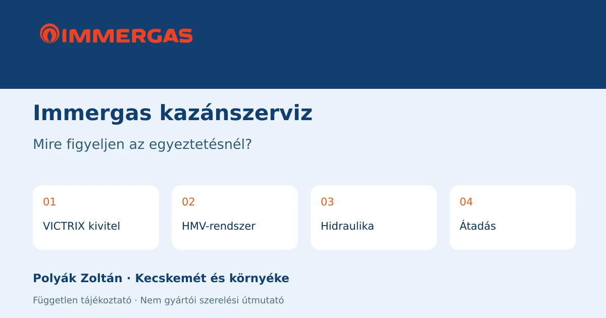 Immergas szerviz-egyeztetés: VICTRIX kivitel, HMV-rendszer, Hidraulika, Átadás